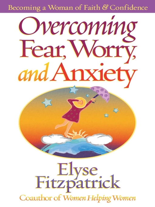 Title details for Overcoming Fear, Worry, and Anxiety by Elyse Fitzpatrick - Available